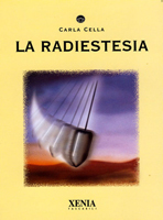 La Radiestesia Xenia Editrice, Milano 2001