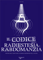 Il Codice della Radiestesia e Rabdomanzia . Individuare e sfruttare le energie misteriose della natura, De Vecchi Editore, 2008 